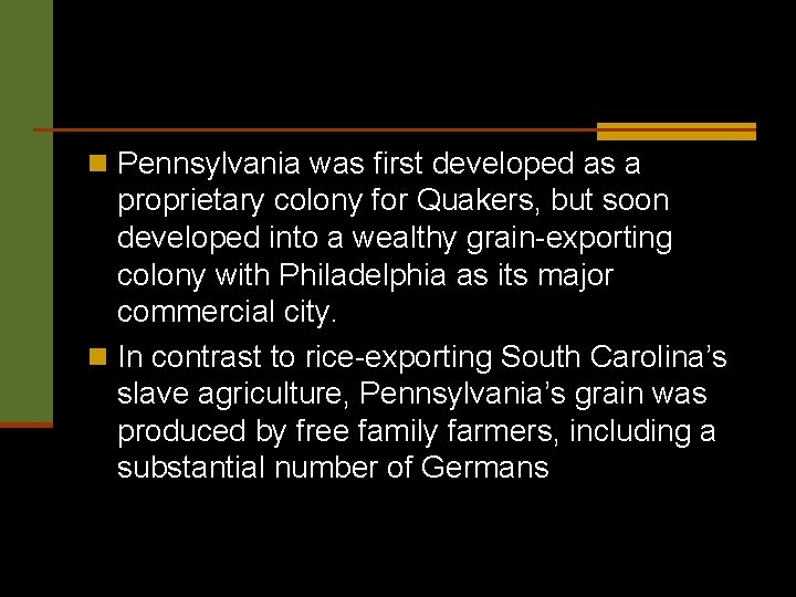 n Pennsylvania was first developed as a proprietary colony for Quakers, but soon developed