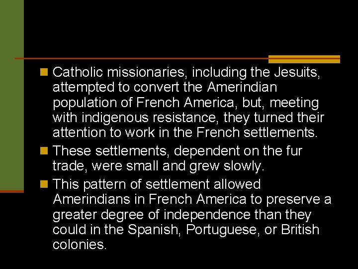 n Catholic missionaries, including the Jesuits, attempted to convert the Amerindian population of French