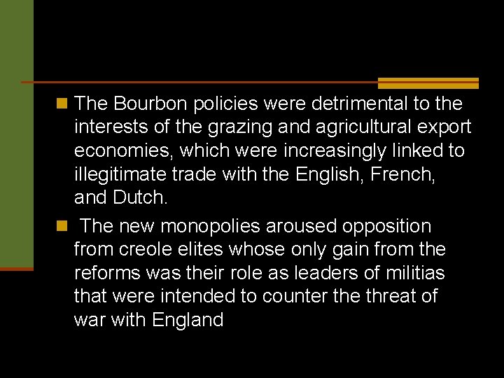 n The Bourbon policies were detrimental to the interests of the grazing and agricultural