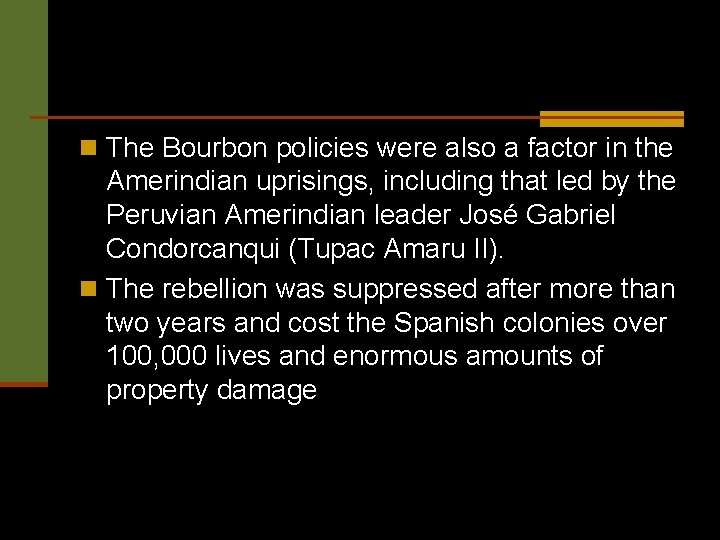 n The Bourbon policies were also a factor in the Amerindian uprisings, including that