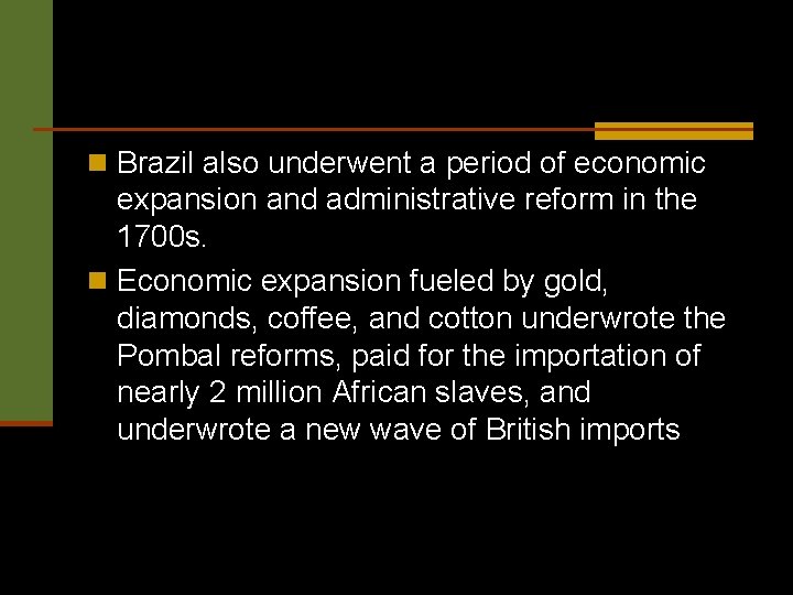 n Brazil also underwent a period of economic expansion and administrative reform in the