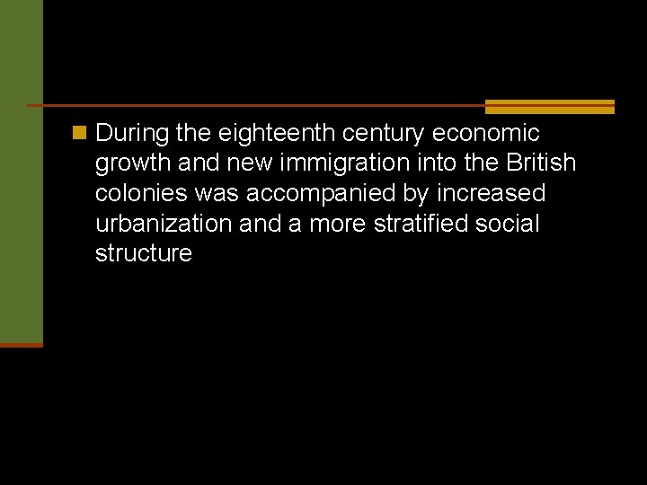 n During the eighteenth century economic growth and new immigration into the British colonies