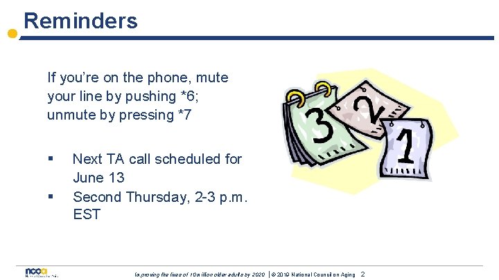 Reminders If you’re on the phone, mute your line by pushing *6; unmute by