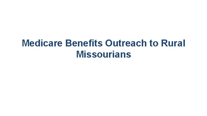 Medicare Benefits Outreach to Rural Missourians 