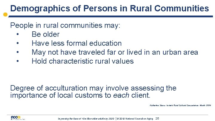 Demographics of Persons in Rural Communities People in rural communities may: • Be older