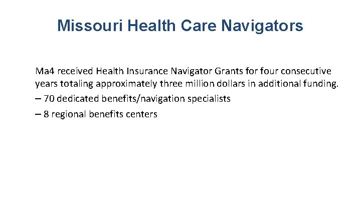 Missouri Health Care Navigators Ma 4 received Health Insurance Navigator Grants for four consecutive