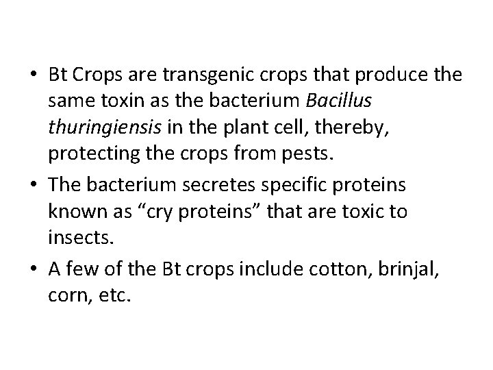  • Bt Crops are transgenic crops that produce the same toxin as the