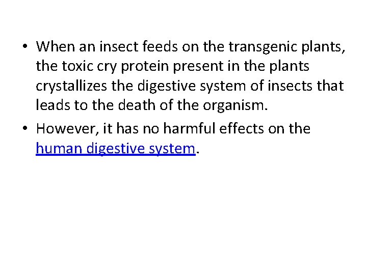  • When an insect feeds on the transgenic plants, the toxic cry protein