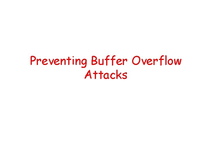 Preventing Buffer Overflow Attacks 