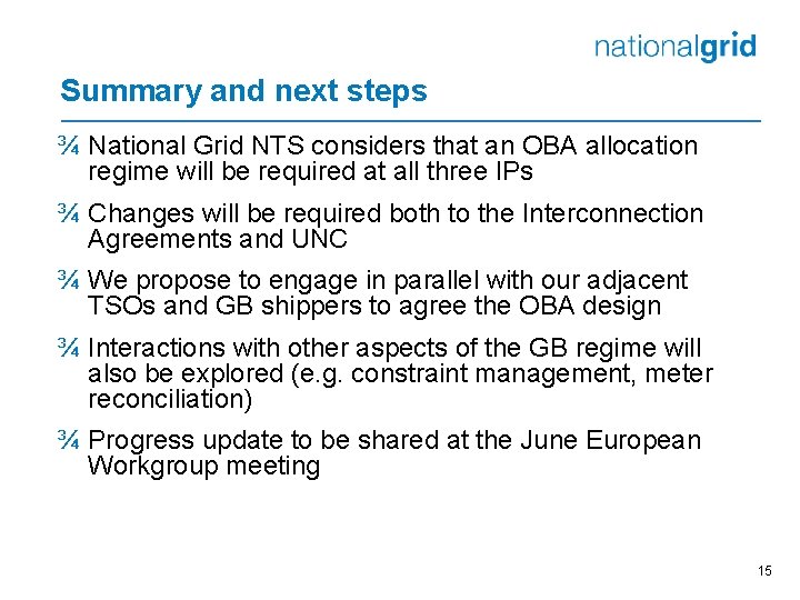 Summary and next steps ¾ National Grid NTS considers that an OBA allocation regime