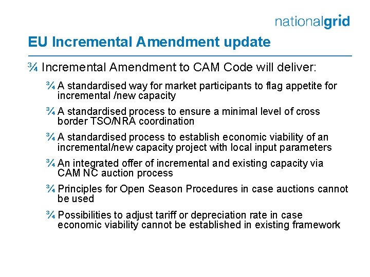 EU Incremental Amendment update ¾ Incremental Amendment to CAM Code will deliver: ¾ A