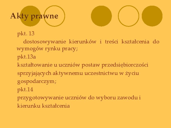 Akty prawne pkt. 13 dostosowywanie kierunków i treści kształcenia do wymogów rynku pracy; pkt.