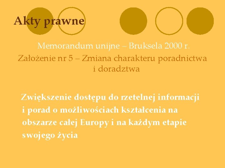 Akty prawne Memorandum unijne – Bruksela 2000 r. Założenie nr 5 – Zmiana charakteru