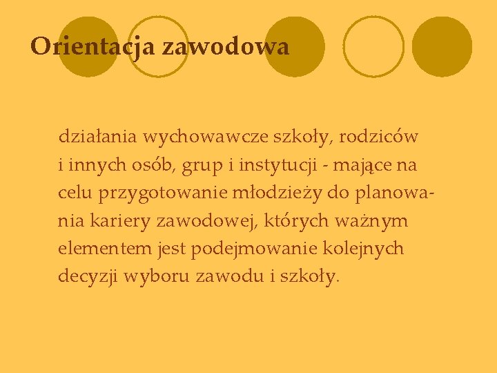 Orientacja zawodowa działania wychowawcze szkoły, rodziców i innych osób, grup i instytucji - mające