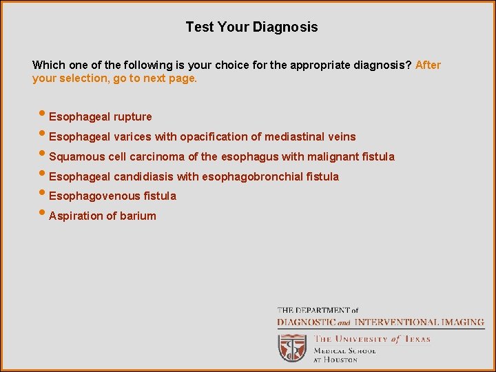 Test Your Diagnosis Which one of the following is your choice for the appropriate