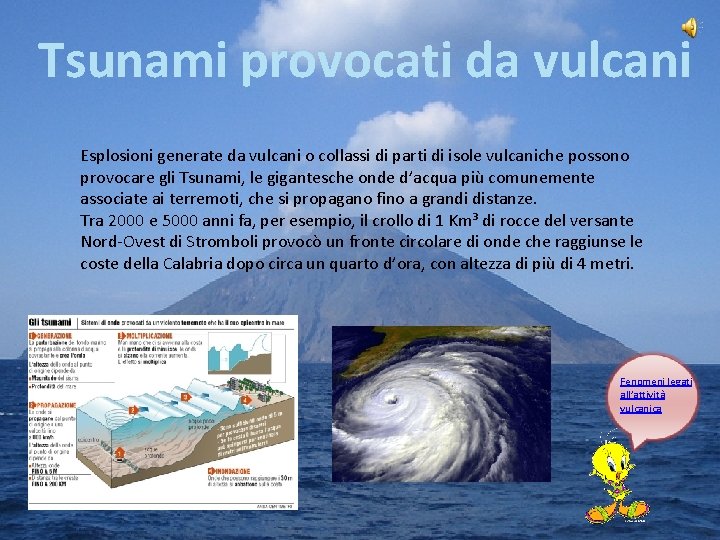 Tsunami provocati da vulcani Esplosioni generate da vulcani o collassi di parti di isole