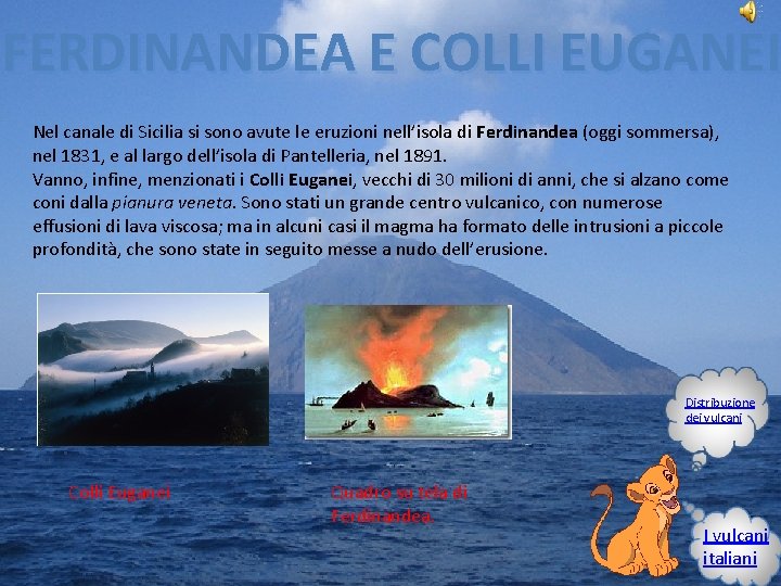 FERDINANDEA E COLLI EUGANEI Nel canale di Sicilia si sono avute le eruzioni nell’isola