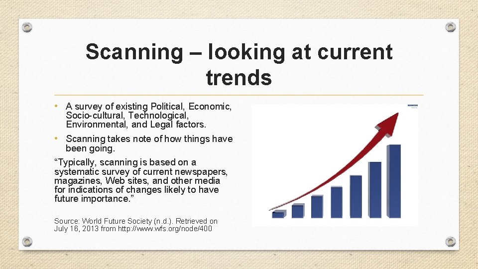 Scanning – looking at current trends • A survey of existing Political, Economic, Socio-cultural,