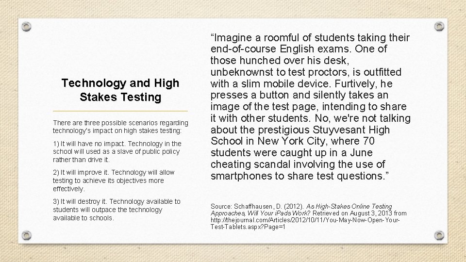 Technology and High Stakes Testing There are three possible scenarios regarding technology’s impact on