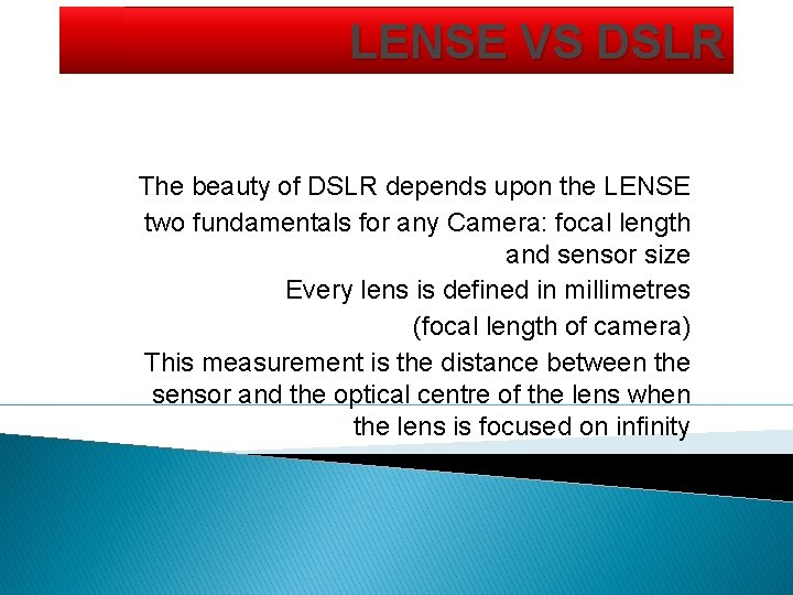 LENSE VS DSLR The beauty of DSLR depends upon the LENSE two fundamentals for