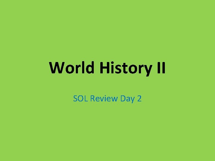 World History II SOL Review Day 2 