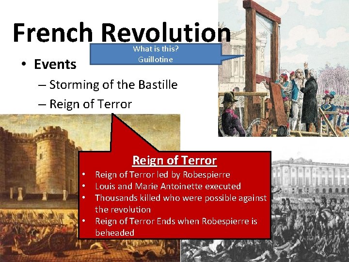 French Revolution • Events What is this? Guillotine – Storming of the Bastille –