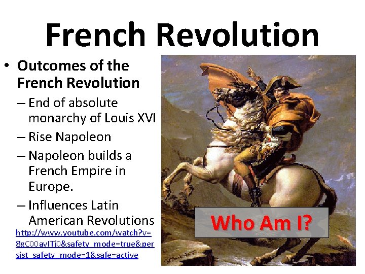 French Revolution • Outcomes of the French Revolution – End of absolute monarchy of