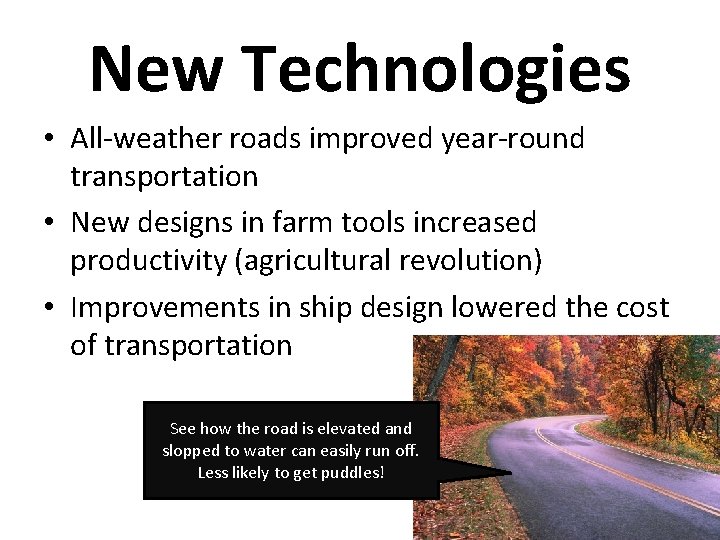 New Technologies • All-weather roads improved year-round transportation • New designs in farm tools