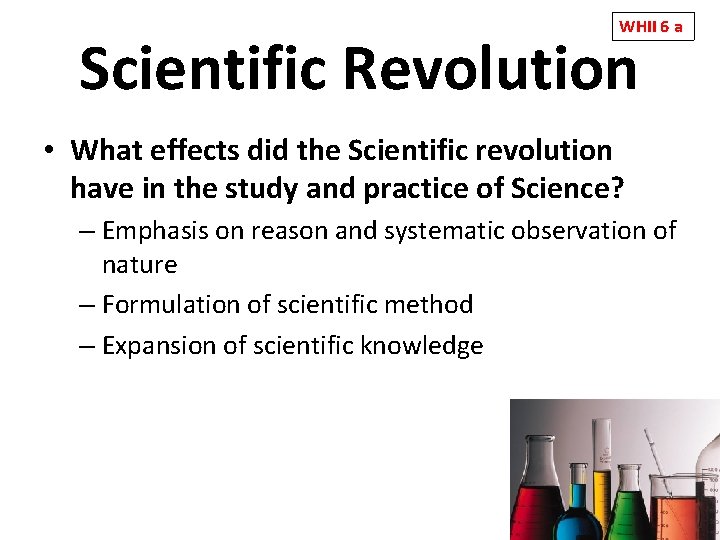 WHII 6 a Scientific Revolution • What effects did the Scientific revolution have in