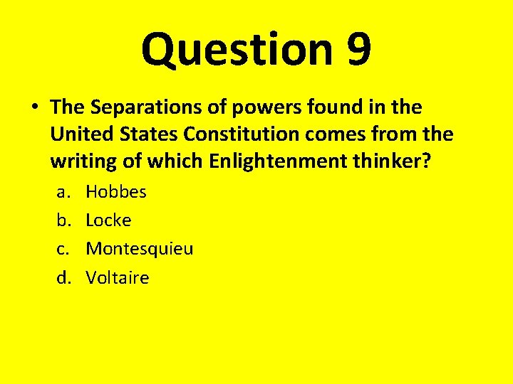 Question 9 • The Separations of powers found in the United States Constitution comes