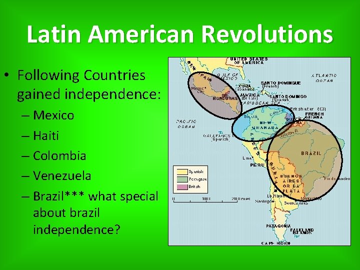 Latin American Revolutions • Following Countries gained independence: – Mexico – Haiti – Colombia