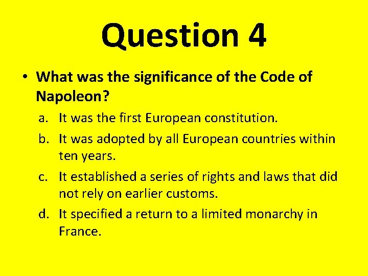 Question 4 • What was the significance of the Code of Napoleon? a. It