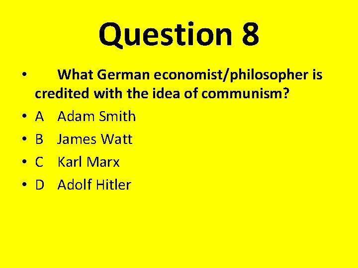 Question 8 • • • What German economist/philosopher is credited with the idea of