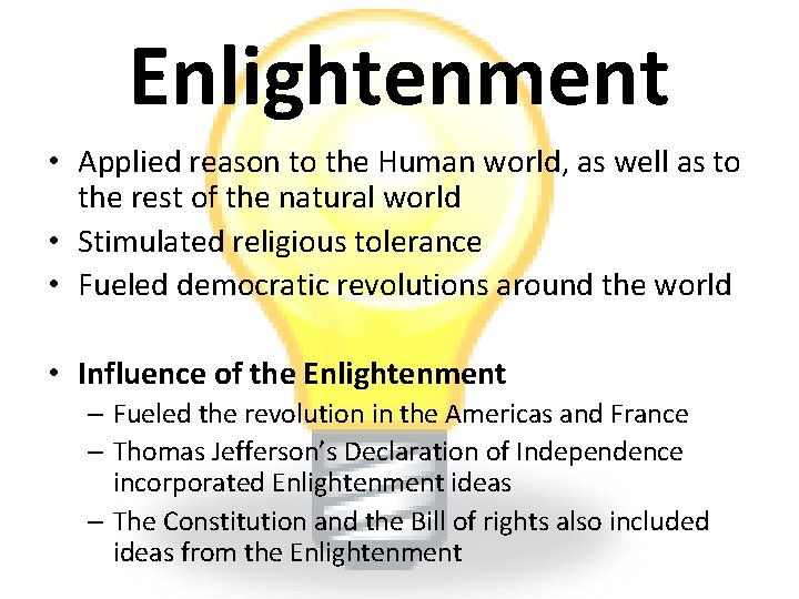 Enlightenment • Applied reason to the Human world, as well as to the rest