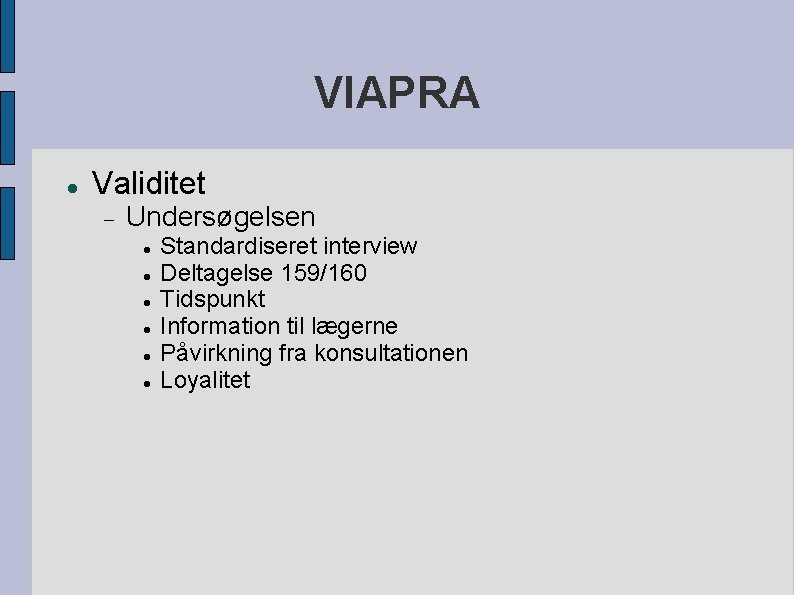 VIAPRA Validitet Undersøgelsen Standardiseret interview Deltagelse 159/160 Tidspunkt Information til lægerne Påvirkning fra konsultationen