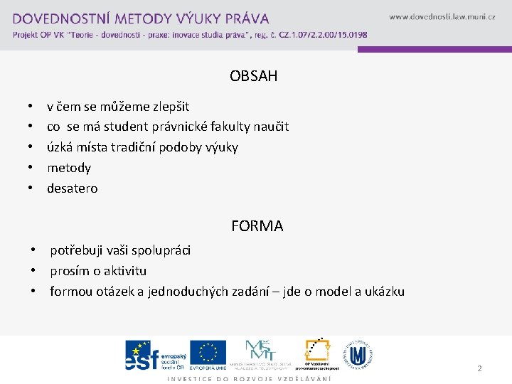 OBSAH • • • v čem se můžeme zlepšit co se má student právnické