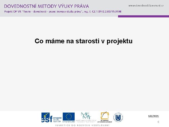 Co máme na starosti v projektu 9/6/2021 6 