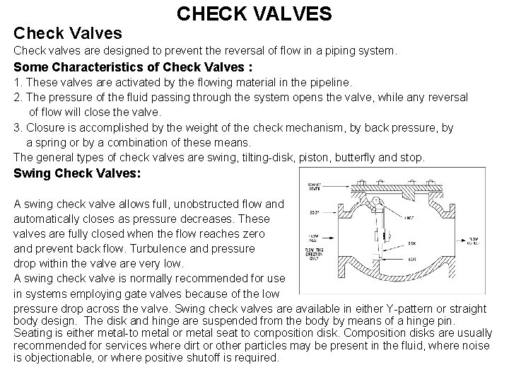 Check Valves CHECK VALVES Check valves are designed to prevent the reversal of flow