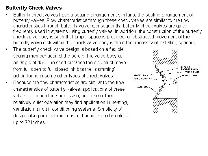 Butterfly Check Valves • • • Butterfly check valves have a seating arrangement similar