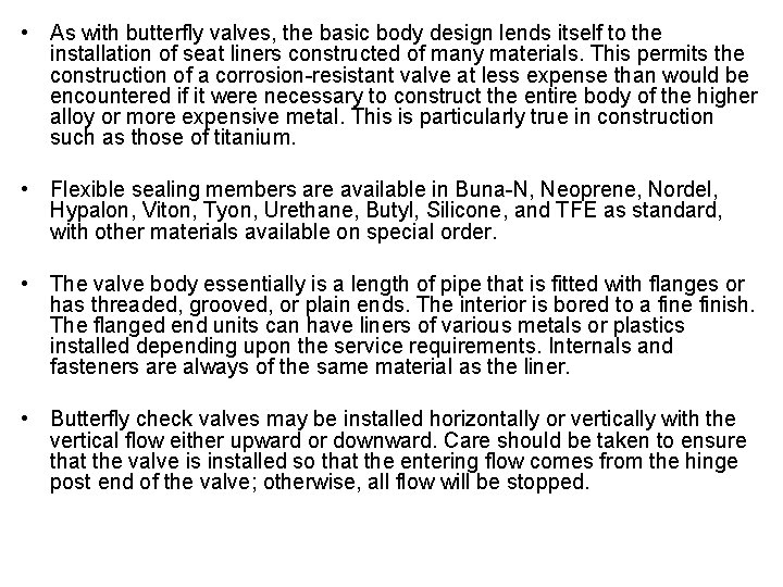  • As with butterfly valves, the basic body design lends itself to the