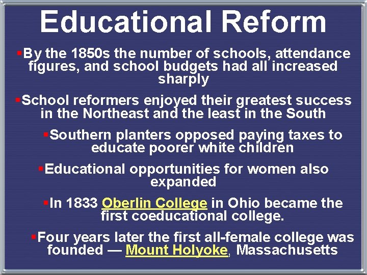 Educational Reform §By the 1850 s the number of schools, attendance figures, and school