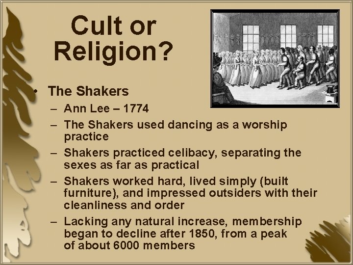 Cult or Religion? • The Shakers – Ann Lee – 1774 – The Shakers