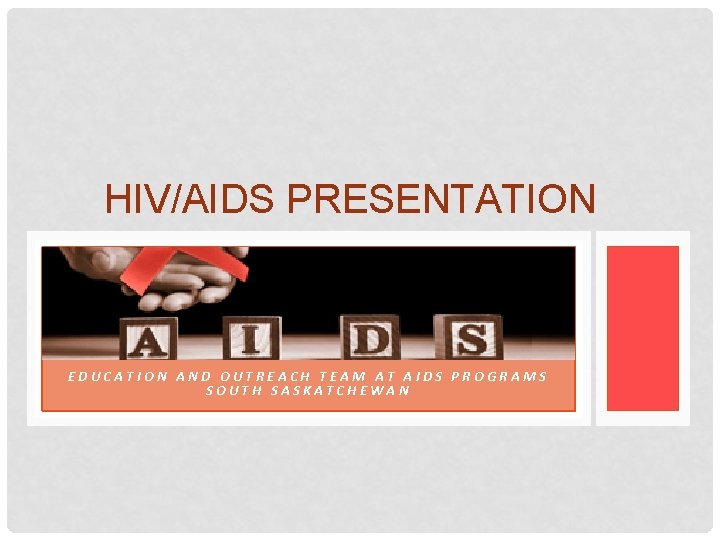 HIVAIDS PRESENTATION EDUCATION AND OUTREACH TEAM AT AIDS