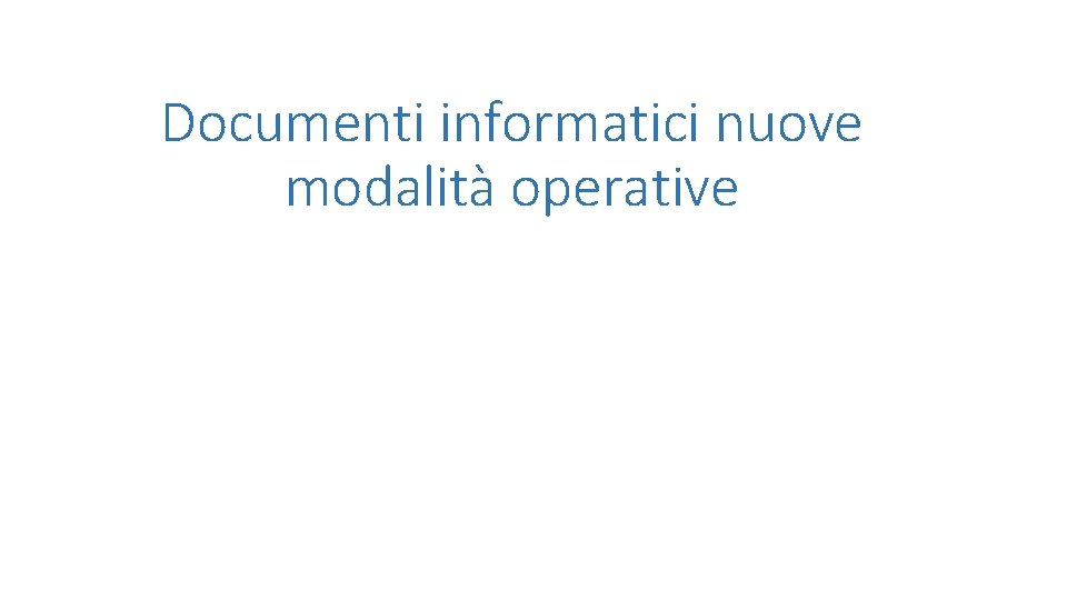 Documenti informatici nuove modalità operative 