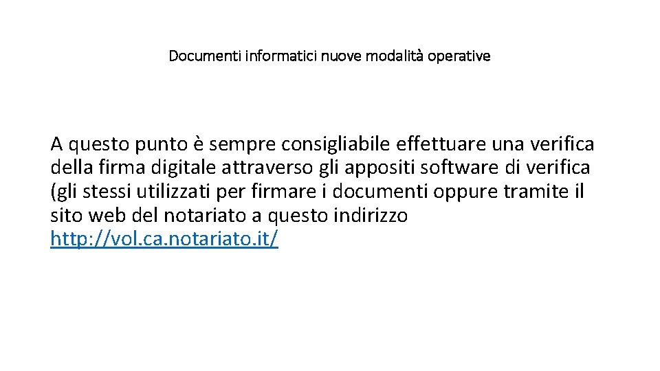 Documenti informatici nuove modalità operative A questo punto è sempre consigliabile effettuare una verifica