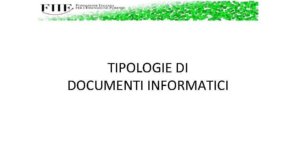 TIPOLOGIE DI DOCUMENTI INFORMATICI 