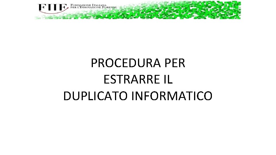 PROCEDURA PER ESTRARRE IL DUPLICATO INFORMATICO 