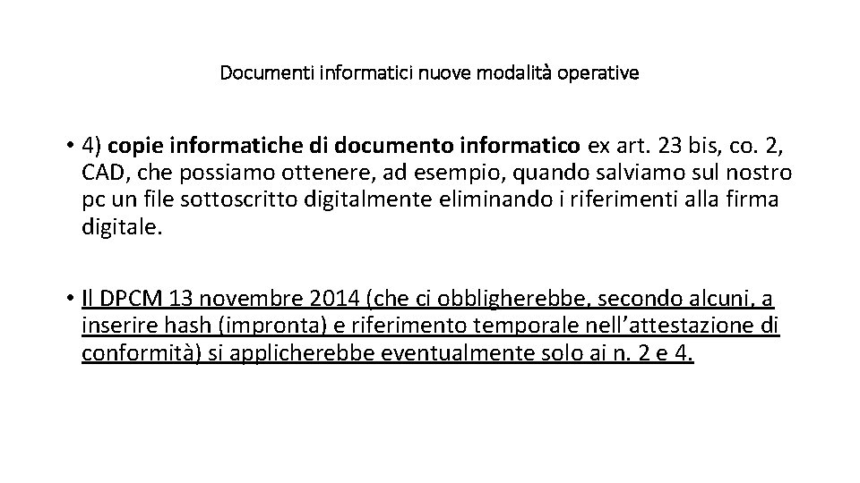 Documenti informatici nuove modalità operative • 4) copie informatiche di documento informatico ex art.