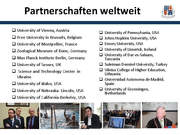 Partnerschaften weltweit q University of Vienna, Austria q Free University in Brussels, Belgium q