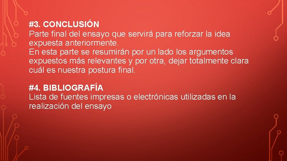 #3. CONCLUSIÓN Parte final del ensayo que servirá para reforzar la idea expuesta anteriormente.